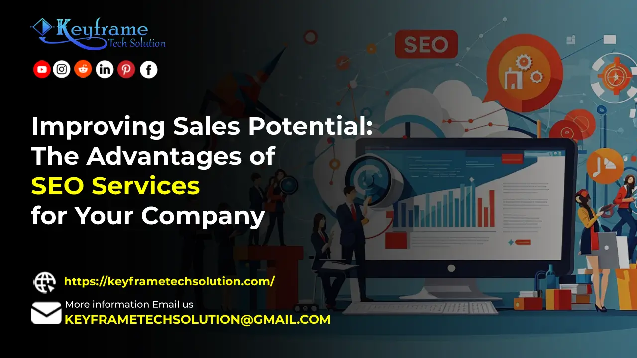 Improving Sales Potential: The Advantages of SEO Services for Your Company