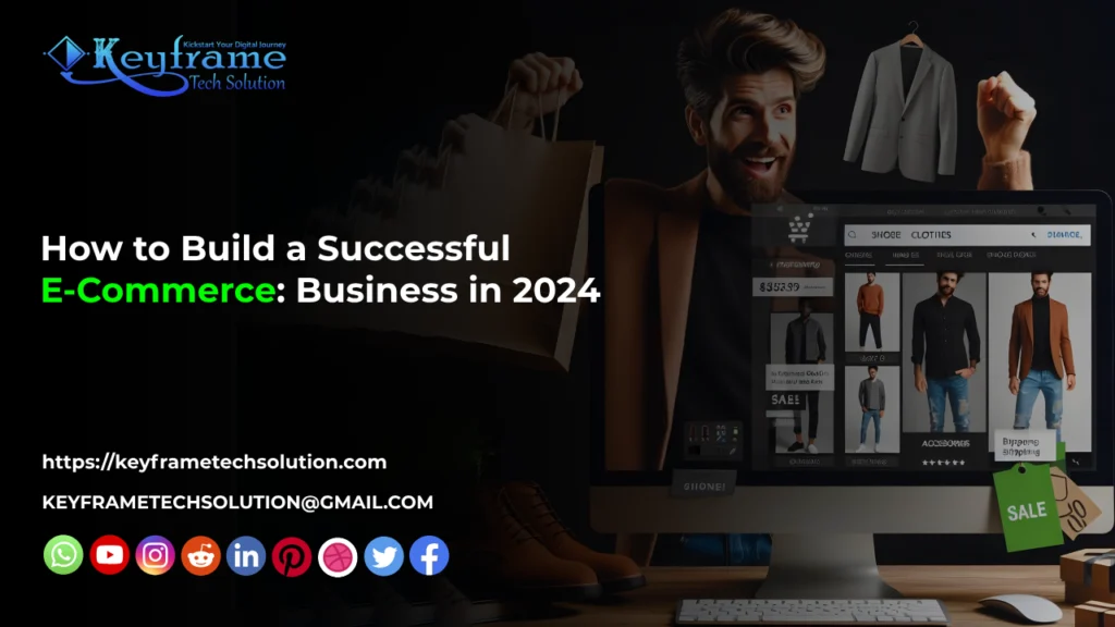 How to Build a Successful E-Commerce Business in 2024